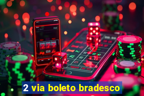 2 via boleto bradesco